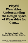 Playful Wearables: Understanding the Design Space of Wearables for Games and Related Experiences