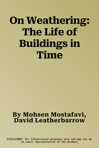 On Weathering: The Life of Buildings in Time