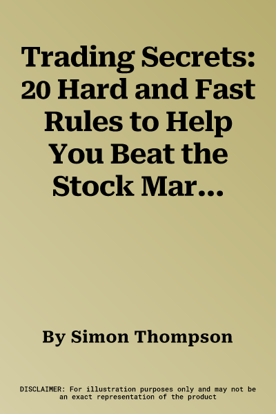 Trading Secrets: 20 Hard and Fast Rules to Help You Beat the Stock Market