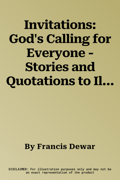 Invitations: God's Calling for Everyone - Stories and Quotations to Illuminate a Journey