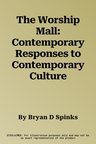 The Worship Mall: Contemporary Responses to Contemporary Culture