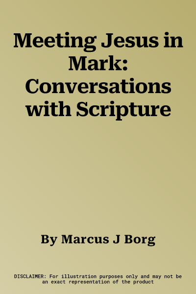 Meeting Jesus in Mark: Conversations with Scripture