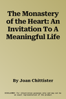 The Monastery of the Heart: An Invitation To A Meaningful Life