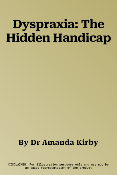 Dyspraxia: The Hidden Handicap