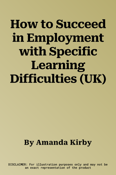 How to Succeed in Employment with Specific Learning Difficulties (UK)