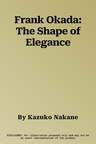 Frank Okada: The Shape of Elegance