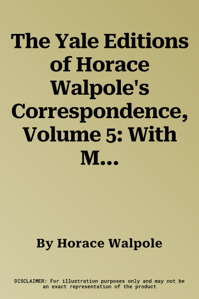 The Yale Editions of Horace Walpole's Correspondence, Volume 5: With Madame Du Deffand and Mademoiselle Sanadon, III