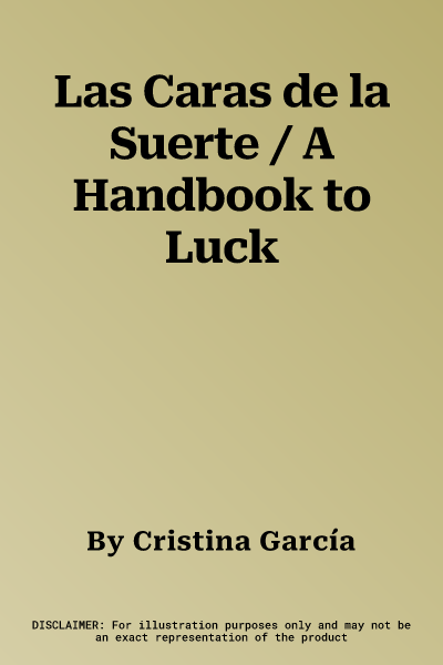 Las Caras de la Suerte / A Handbook to Luck