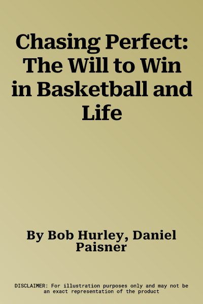 Chasing Perfect: The Will to Win in Basketball and Life