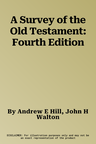 A Survey of the Old Testament: Fourth Edition