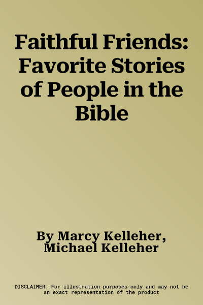 Faithful Friends: Favorite Stories of People in the Bible