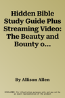 Hidden Bible Study Guide Plus Streaming Video: The Beauty and Bounty of a Concealed Life