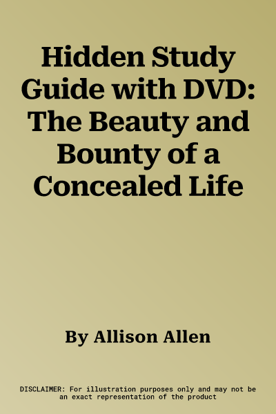 Hidden Study Guide with DVD: The Beauty and Bounty of a Concealed Life