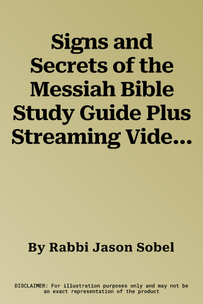 Signs and Secrets of the Messiah Bible Study Guide Plus Streaming Video: A Fresh Look at the Miracles of Jesus