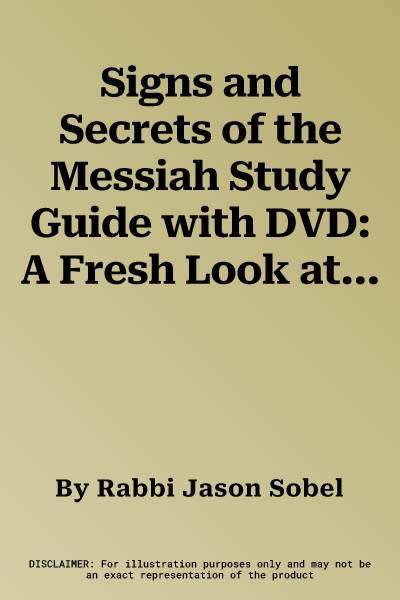 Signs and Secrets of the Messiah Study Guide with DVD: A Fresh Look at the Miracles of Jesus