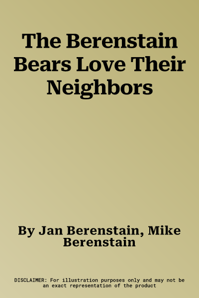 The Berenstain Bears Love Their Neighbors