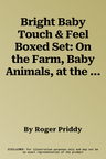 Bright Baby Touch & Feel Boxed Set: On the Farm, Baby Animals, at the Zoo and Perfect Pets