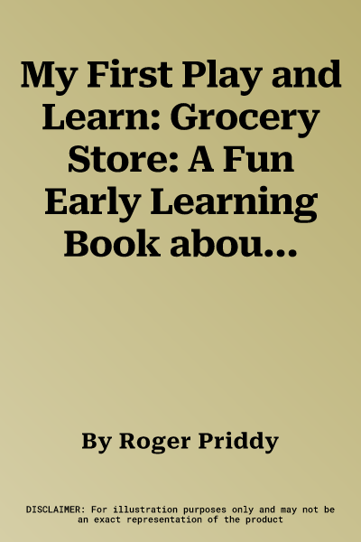 My First Play and Learn: Grocery Store: A Fun Early Learning Book about Colors, Shapes, Numbers, and More