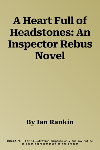 A Heart Full of Headstones: An Inspector Rebus Novel