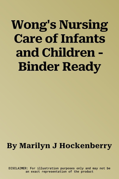 Wong's Nursing Care of Infants and Children - Binder Ready