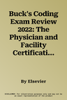 Buck's Coding Exam Review 2022: The Physician and Facility Certification Step