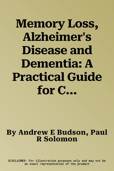 Memory Loss, Alzheimer's Disease and Dementia: A Practical Guide for Clinicians