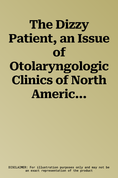 The Dizzy Patient, an Issue of Otolaryngologic Clinics of North America: Volume 54-5