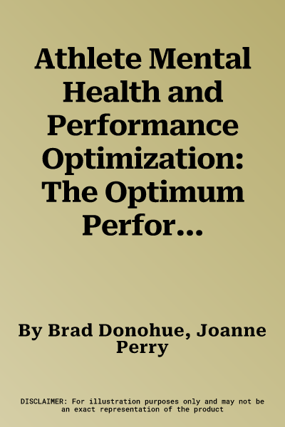 Athlete Mental Health and Performance Optimization: The Optimum Performance Program for Sports (TOPPS)