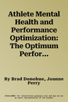 Athlete Mental Health and Performance Optimization: The Optimum Performance Program for Sports (TOPPS)