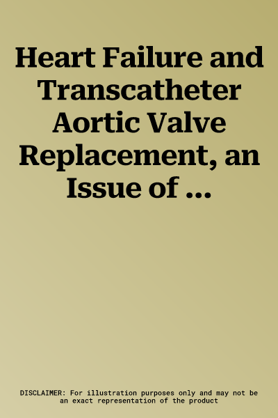 Heart Failure and Transcatheter Aortic Valve Replacement, an Issue of Critical Care Nursing Clinics of North America: Volume 34-2