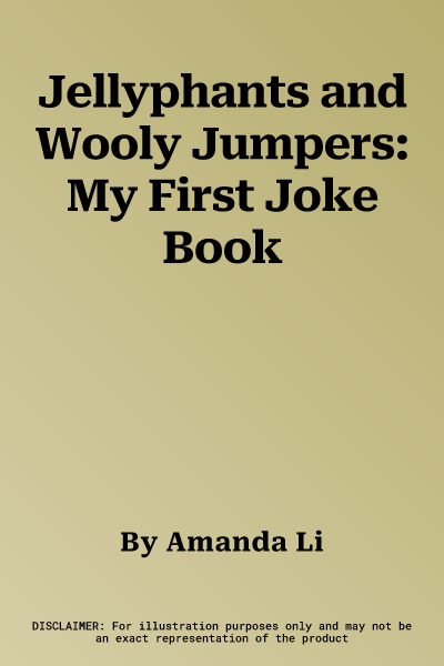 Jellyphants and Wooly Jumpers: My First Joke Book