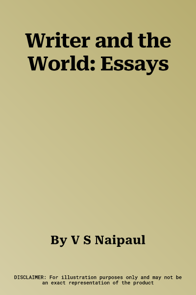 Writer and the World: Essays