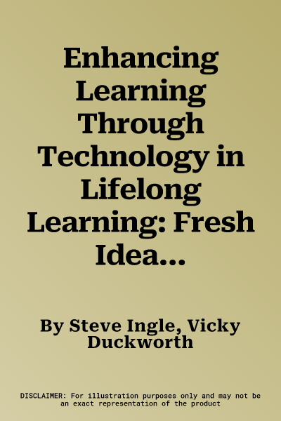 Enhancing Learning Through Technology in Lifelong Learning: Fresh Ideas; Innovative Strategies