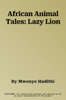 African Animal Tales: Lazy Lion