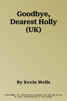 Goodbye, Dearest Holly (UK)