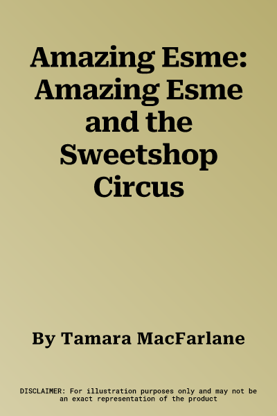 Amazing Esme: Amazing Esme and the Sweetshop Circus