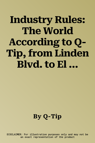 Industry Rules: The World According to Q-Tip, from Linden Blvd. to El Segundo and Beyond