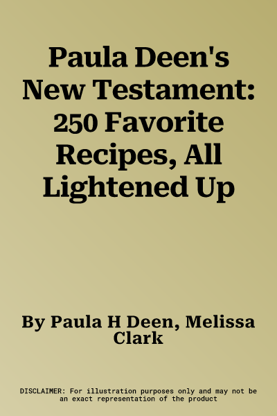 Paula Deen's New Testament: 250 Favorite Recipes, All Lightened Up