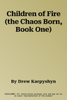 Children of Fire (the Chaos Born, Book One)