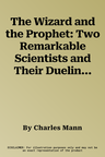 The Wizard and the Prophet: Two Remarkable Scientists and Their Dueling Visions to Shape Tomorrow's World