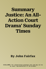 Summary Justice: An All-Action Court Drama' Sunday Times