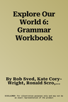 Explore Our World 6: Grammar Workbook