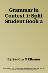 Grammar in Context 1: Split Student Book a