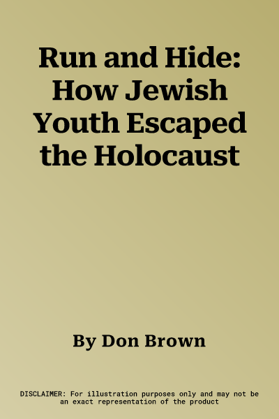 Run and Hide: How Jewish Youth Escaped the Holocaust