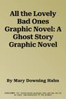 All the Lovely Bad Ones Graphic Novel: A Ghost Story Graphic Novel