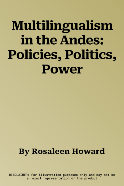 Multilingualism in the Andes: Policies, Politics, Power