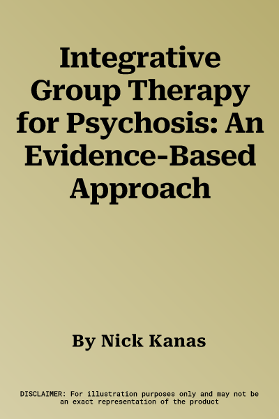 Integrative Group Therapy for Psychosis: An Evidence-Based Approach