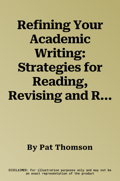 Refining Your Academic Writing: Strategies for Reading, Revising and Rewriting