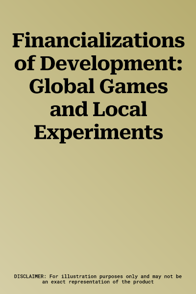 Financializations of Development: Global Games and Local Experiments