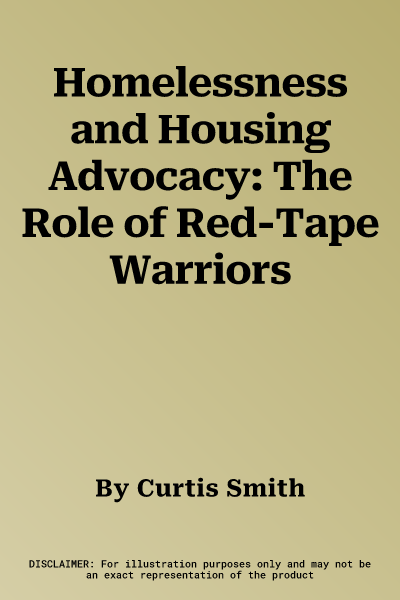 Homelessness and Housing Advocacy: The Role of Red-Tape Warriors